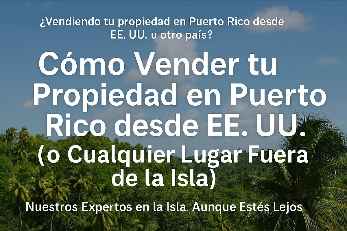 como-vender-propiedad-puerto-rico-desde-exterior